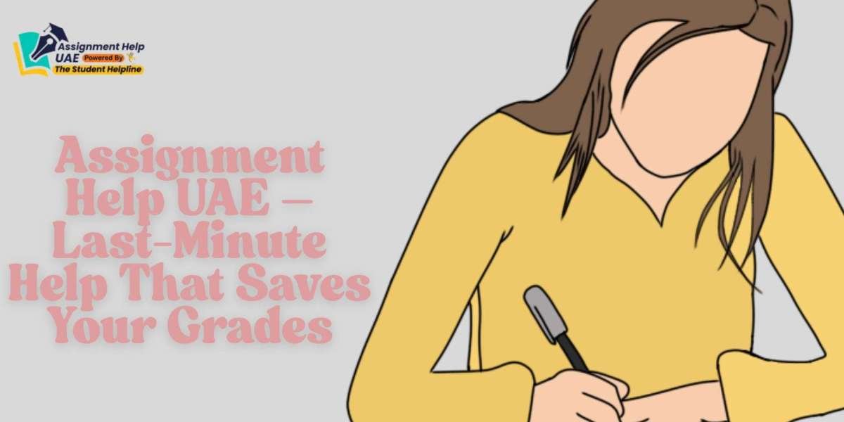 Assignment Help UAE – Last-Minute Help That Saves Your Grades