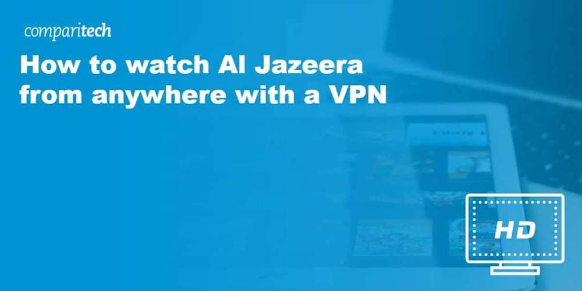 Al Jazeera VPN Guide – Stream Live Anywhere Easily
